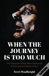 When The Journey Is Too Much