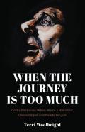 When The Journey Is Too Much
