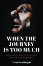 When The Journey Is Too Much - Preview