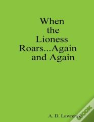 When The Lioness Roars...Again And Again