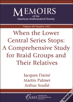 Capa do artigo When The Lower Central Series Stops: A Comprehensive Study For Braid Groups And Their Relatives
