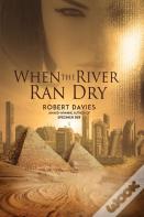 When The River Ran Dry