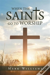 When The Saints Go To Worship