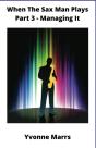 When The Sax Man Plays Part 3 Managing It - Preview
