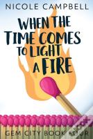 When The Time Comes To Light A Fire