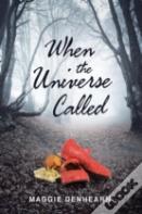 When The Universe Called