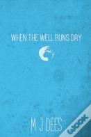 When The Well Runs Dry