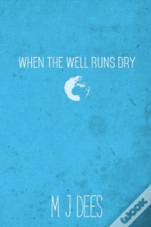 When The Well Runs Dry