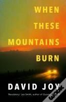 When These Mountains Burn