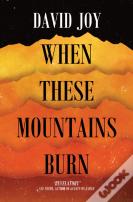 When These Mountains Burn