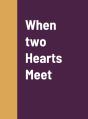 When Two Hearts Meet - Preview