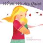 When We Are Quiet - Preview