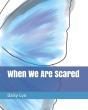 When We Are Scared - Preview