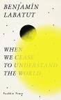 When We Cease To Understand The World - Preview