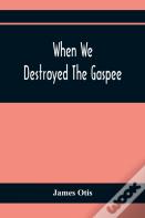 When We Destroyed The Gaspee