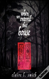 When We Entered That House