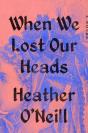 When We Lost Our Heads - Preview