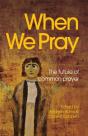 When We Pray: The Future Of Common Praye - Preview