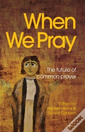 When We Pray: The Future Of Common Praye