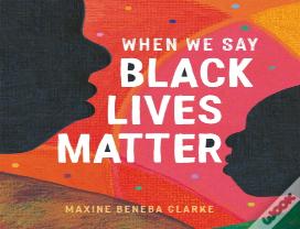 When We Say Black Lives Matter