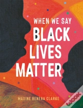 When We Say Black Lives Matter