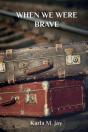 When We Were Brave - Preview