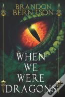 When We Were Dragons