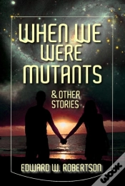 Capa do artigo When We Were Mutants & Other Stories