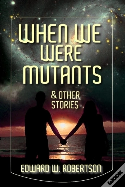 Capa do artigo When We Were Mutants & Other Stories