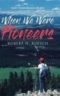 When We Were Pioneers - Preview