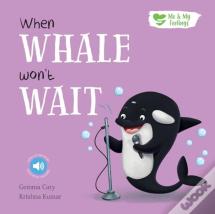 When Whale Won'T Wait