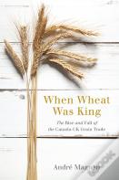 When Wheat Was King