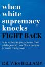 When White Supremacy Knocks, Fight Back! How White People Can Use Their Privilege And How Black People Can Use Their Power. - Preview