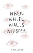 When White Walls Whisper