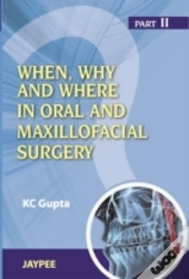 When, Why And Where In Oral And Maxillofacial Surgery: Prep Manual For Undergraduates And Postgraduates Part Ii