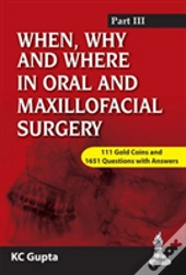 When, Why And Where In Oral And Maxillofacial Surgery: Prep Manual For Undergraduates And Postgraduates Part-Iii