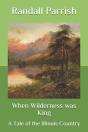 When Wilderness Was King - Preview