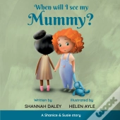 When Will I See My Mummy?