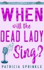 When Will The Dead Lady Sing? - Preview