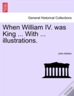 Capa do artigo When William Iv. Was King ... With ... I