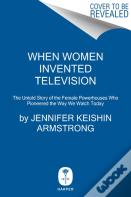 When Women Invented Television
