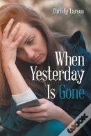 When Yesterday Is Gone