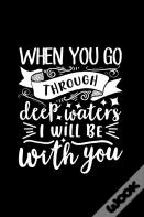 When You Go Through Deep Waters, I Will Be With You