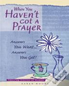 When You Haven'T Got A Prayer