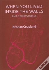 When You Lived Inside The Walls And Other Stories