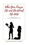When Your Prayer Life And Devotional Life Unite