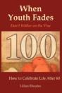 When Youth Fades: Reach A Ripe Old Age W - Preview