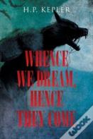 Whence We Dream, Hence They Come