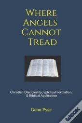 Where Angels Cannot Tread