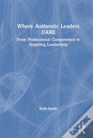 Where Authentic Leaders Dare